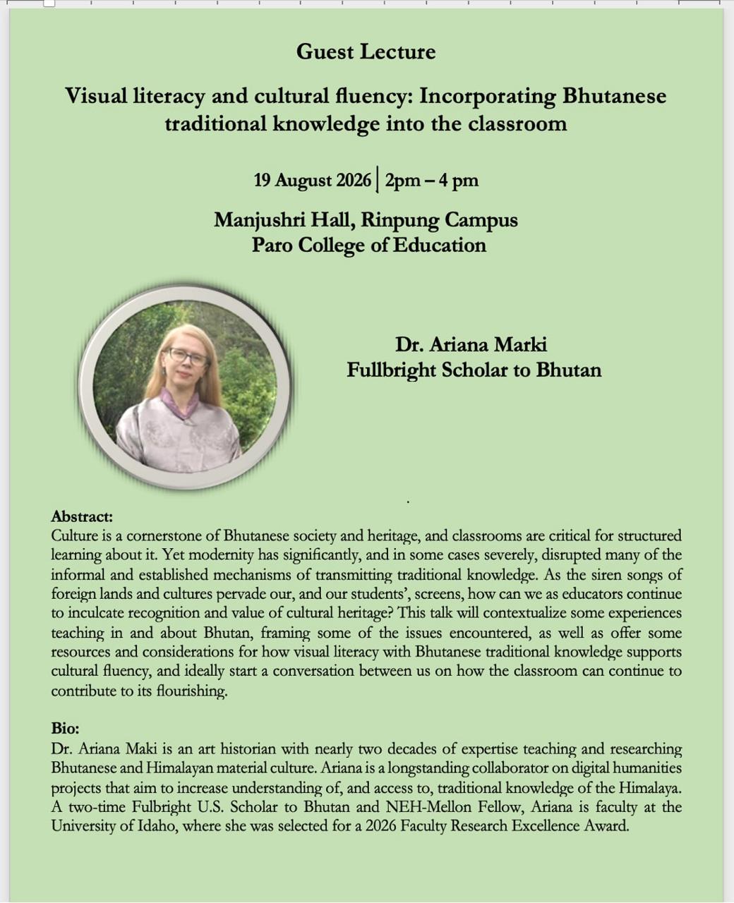 Dear All, I would like to invite all interested faculty and students to join the MEd students for a lecture titled: Visual Literacy and Cultural Fluency: Incorporating Bhutanese traditional knowledge into the classroom. Speaker: Dr Ariana Marki Date: 19 August 2026 Time: 2pm-4pm Venue: Manjushri Hall, Rinpung Campus
